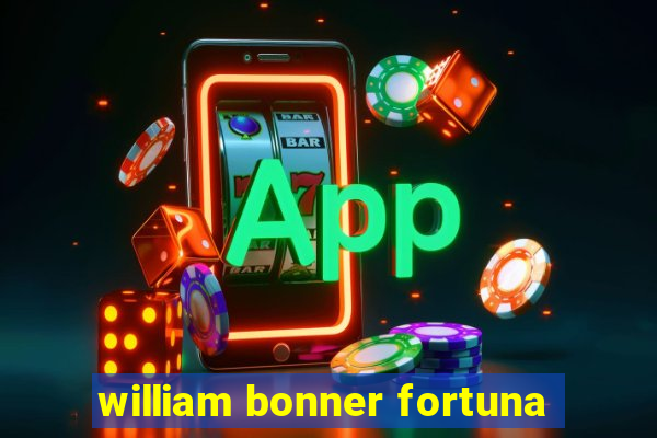 william bonner fortuna